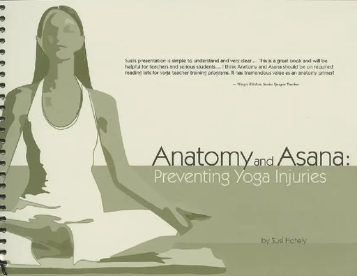 Anatomy and Asana: Preventing Yoga Injuries by Susi Hately