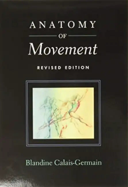 Anatomy of Movement by Blandine Calais-Germain