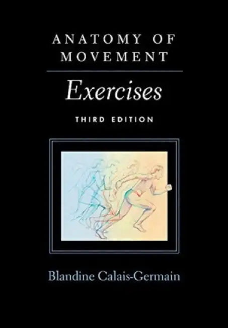Anatomy of Movement by Blandine Calais-Germain