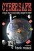 Cybersafe: What You Need To Know To Safely Navigate The Internet by Frank Mosco