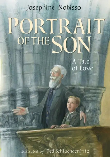 Portrait of the Son: A Tale of Love by Josephine Nobisso, Theodore Schulenderfritz
