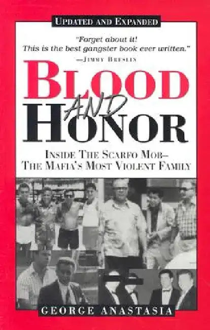 Blood and Honor: Inside the Scarfo Mob--The Mafia's Most Violent Family by George Anastasia