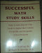 Successful Math Study Skills: Easy-To-Use Step-By-Step Guide To Higher Math Grades For Middle And Secondary School Students