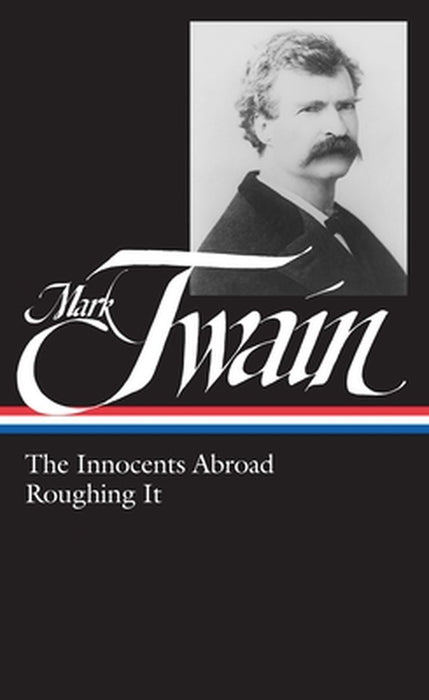 Mark Twain: The Innocents Abroad, Roughing It by Mark Twain