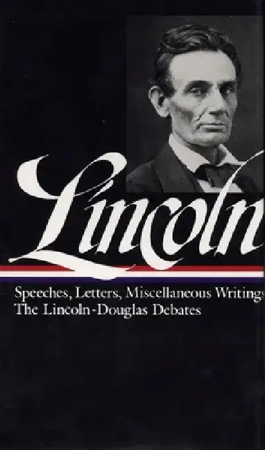 Lincoln: Speeches and Writings 1832-1858 by Abraham Lincoln