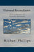 Universal Reconciliation: A Brief Selection of Pertinent Quotations by Michael Phillips