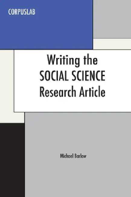 Writing the Social Science Research Article by Michael Barlow