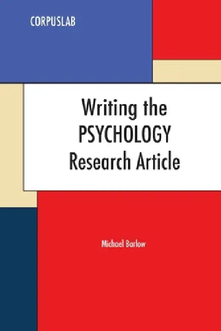 Writing the Psychology Research Article by Michael Barlow