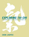 Exploring Tai Chi: Contemporary Views on an Ancient Art by John Loupos
