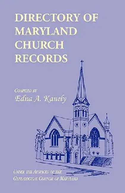 Directory of Maryland Church Records by Edna A. Kanely