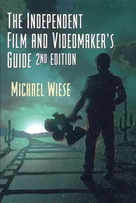 Independent Film & Videomaker's Guide by Michael Wiese