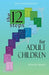 Twelve Steps for Adult Children by Friends in Recovery