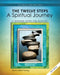 The Twelve Steps: A Spiritual Journey by Friends in Recovery