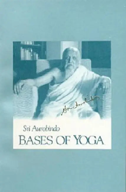 Bases of Yoga (Us Edition) by Aurobindo