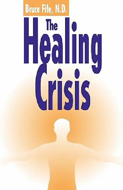 The Healing Crisis by Bruce Fife