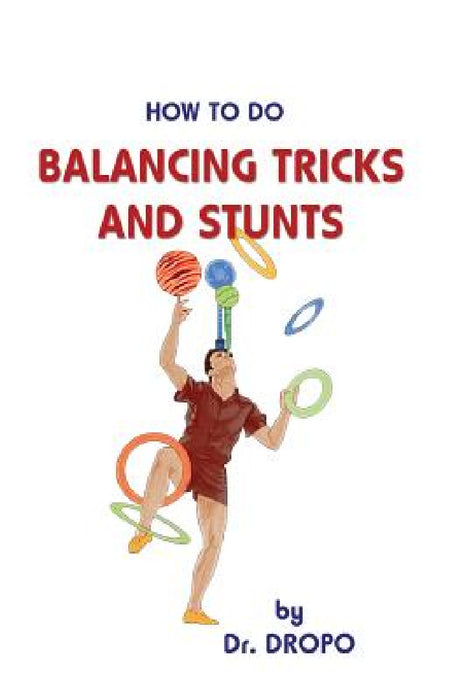 How to Do Balancing Tricks and Stunts by Dropo