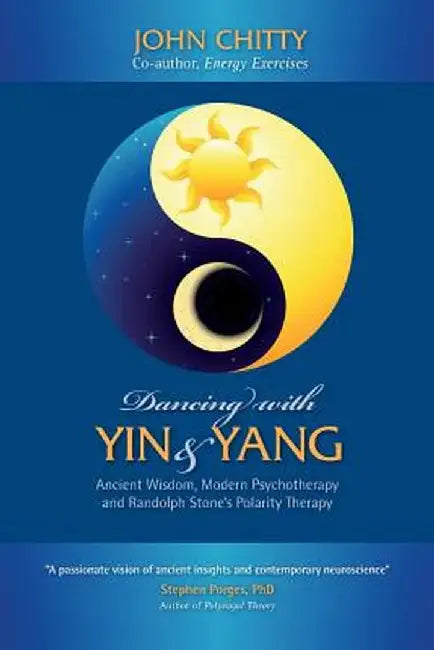 Dancing with Yin and Yang by John a. M. Chitty