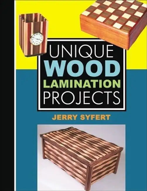 Unique Wood Lamination Projects by Jerry Syfert