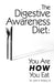 The Digestive Awareness Diet: You Are HOW You Eat by John K. Pollard