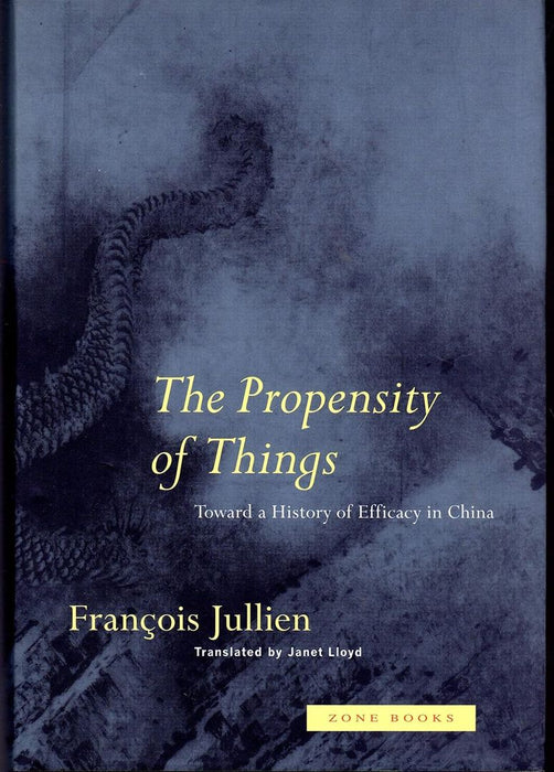 The Propensity of Things by Francois Jullien