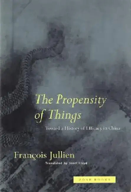 The Propensity of Things: Realigning the Normal and the Pathological in Late-Twentieth-Century Medicine by Francois Jullien