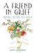 A Friend in Grief: Simple Ways to Help by Ginny Callaway
