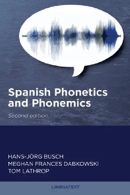 Spanish Phonetics and Phonemics, Second edition by Hans-Jörg Busch