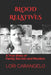 Blood Relatives: A True Story of Family Secrets and Murders by Lori Carangelo