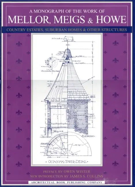 A Monograph of the Work of Mellor, Meigs, & Howe by Owen Wister, Daniel Wilson Randle