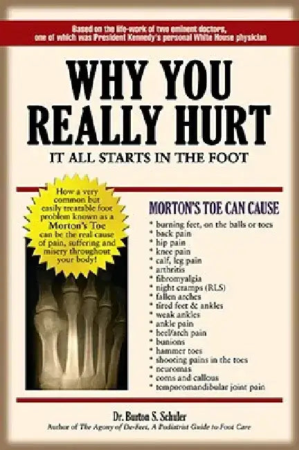 Why You Really Hurt: It All Starts in the Foot by Burton S. Schuler