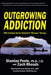 Outgrowing Addiction by Stanton Peele