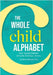 The Whole Child Alphabet: How Young Children Actually Develop Literacy by Benge, M. S. Stacy