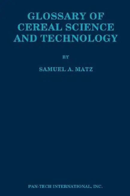 Glossary of Cereal Science and Technology by Samuel A. Matz