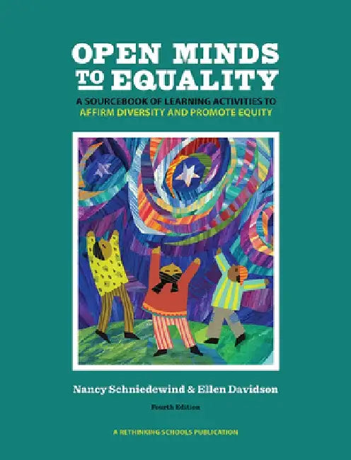 Open Minds to Equality: A Sourcebook of Learning Activities to Affirm Diversity and Promote Equity by Nancy Schniedewind
