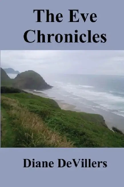 The Eve Chronicles by Diane Devillers