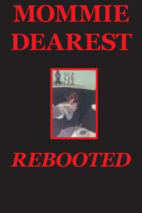 Mommie Dearest Rebooted by Jr. Covino Joseph
