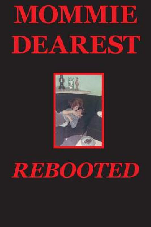 Mommie Dearest Rebooted by Jr. Covino Joseph