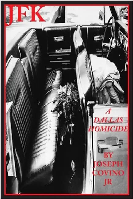 JFK: A Dallas Homicide by Covino, Joseph, Jr.
