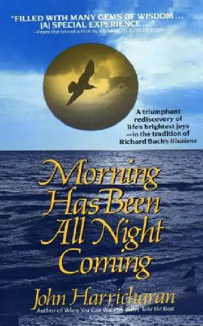Morning Has Been All Night Coming: A Journey of self-discovery by Elisabeth Kubler-Ross