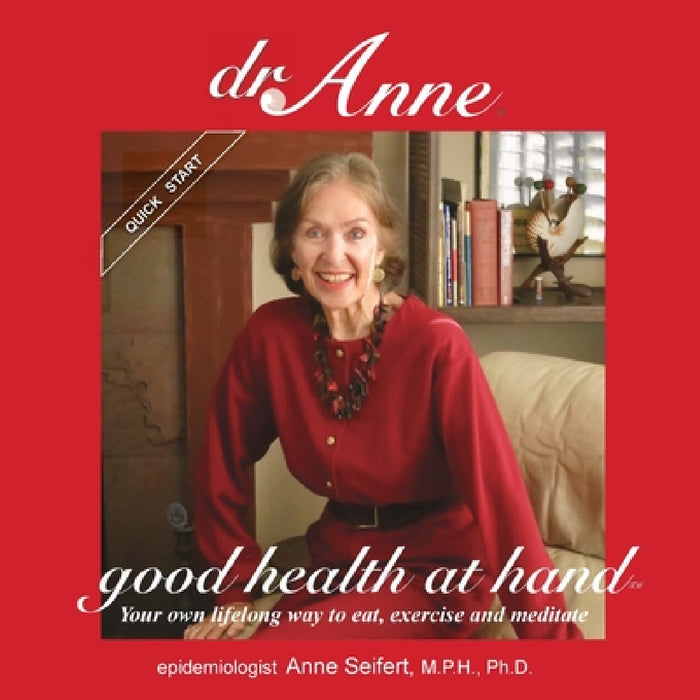 Dr. Anne Good Health at Hand- Quick Start: Your own lifelong way to eat, exercise and meditate by Anne Seifert