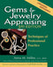 Gems & Jewelry Appraising (3rd Edition): Techniques of Professional Practice by Anna M. Miller