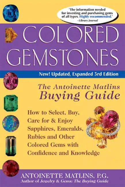Colored Gemstones 3/E: The Antoinette Matlin's Buying Guide by Antoinette Matlins