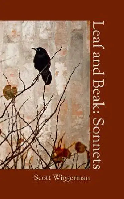Leaf and Beak: Sonnets by Scott Wiggerman