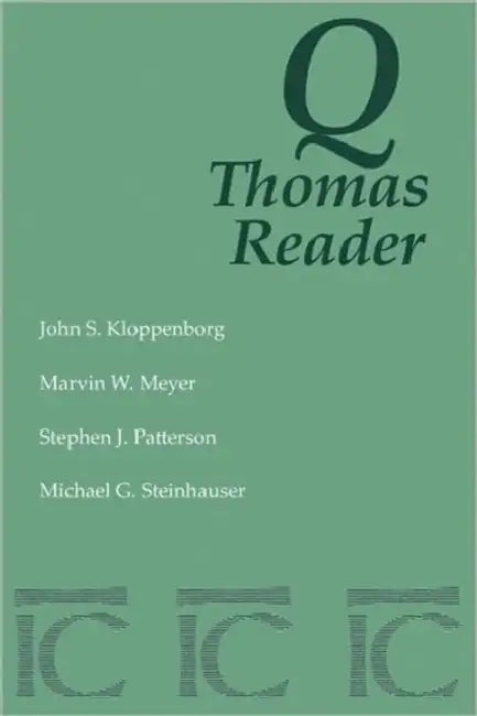 Q Thomas Reader by John S. Kloppenborg, Michael G. Steinhauser, Marvin W. Meyer