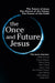 The Once and Future Jesus by Robert Walter Funk, Marcus Borg, John Dominic Crossan