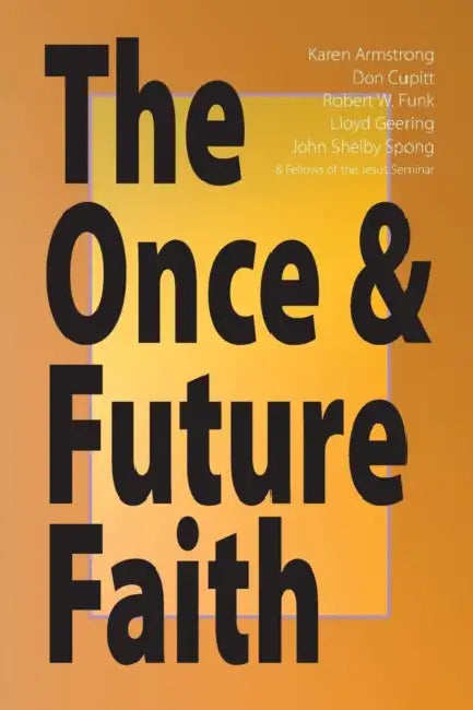 Once & Future Faith by Robert W. Funk, Karen Armstrong, John Shelby Spong