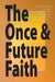Once & Future Faith by Robert W. Funk, Karen Armstrong, John Shelby Spong