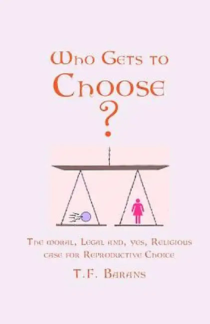 Who Gets to Choose? by T. F. Barans