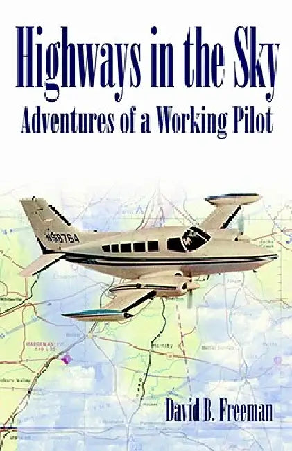 Highways in the Sky - Adventures of a Working Pilot by David B. Freeman