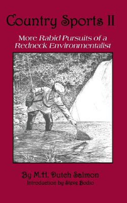 Country Sports II: More Rabid Pursuits of a Redneck Environmentalist by M. H. Salmon